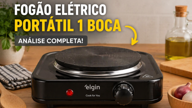 Fogão Elétrico Portátil 1 Boca Elgin Vale a Pena? Análise Completa Antes de Comprar