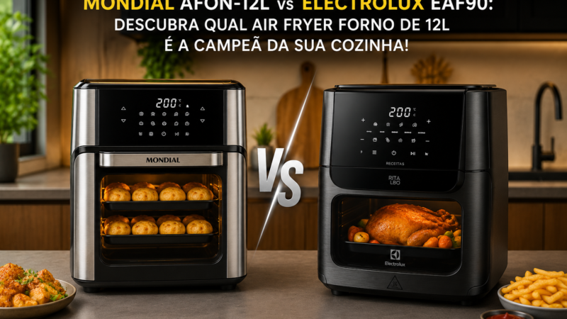Mondial AFON-12L vs Electrolux EAF90: Descubra Qual Air Fryer Forno de 12L é a Campeã da Sua Cozinha!